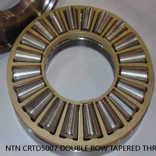 NTN CRTD5007 DOUBLE ROW TAPERED THRUST ROLLER BEARINGS