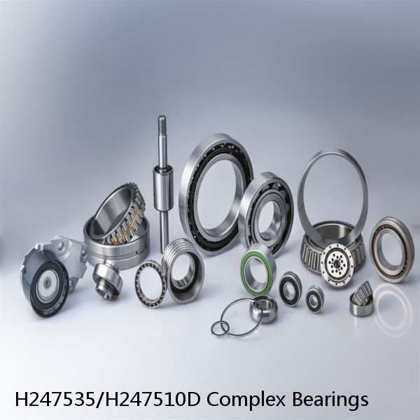 H247535/H247510D Complex Bearings